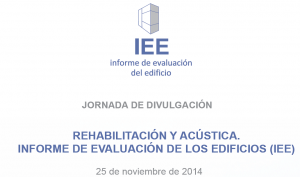 JORNADA DE DIVULGACIN - REHABILITACIN Y ACSTICA. INFORME DE EVALUACIN DE LOS EDIFICIOS (IEE)